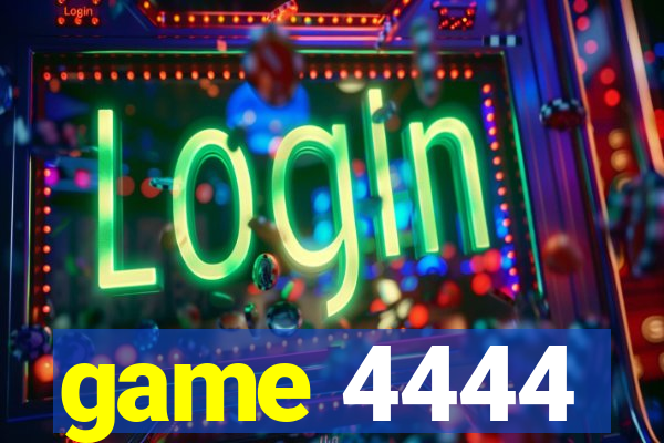 game 4444