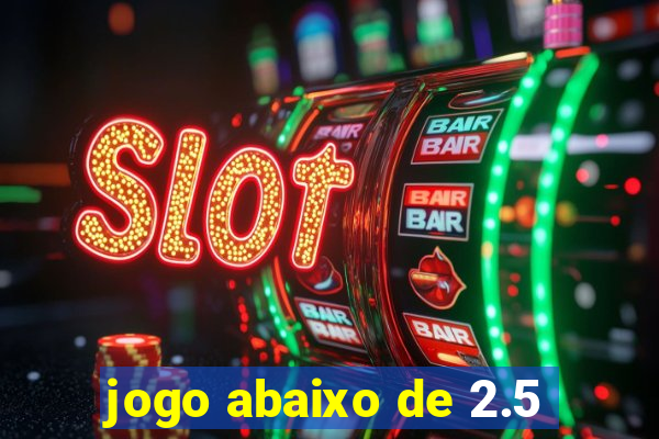 jogo abaixo de 2.5