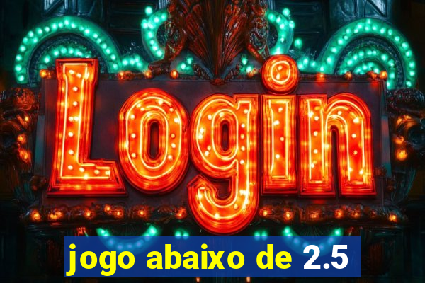 jogo abaixo de 2.5