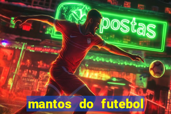 mantos do futebol jogos de hoje na tv