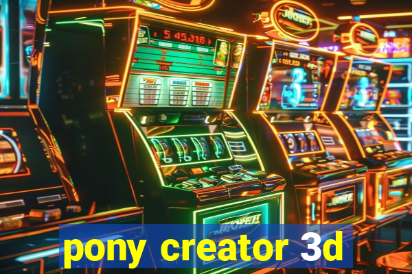 pony creator 3d