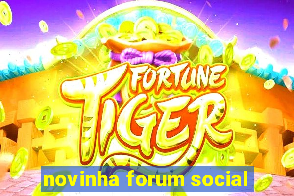 novinha forum social