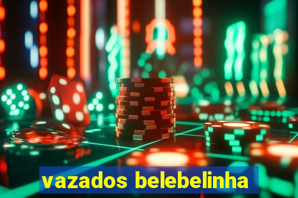 vazados belebelinha