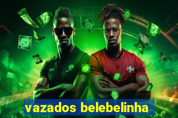 vazados belebelinha