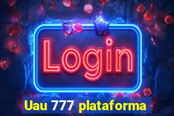 Uau 777 plataforma