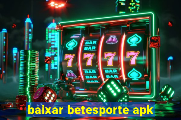 baixar betesporte apk