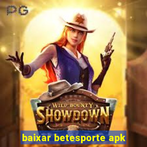 baixar betesporte apk