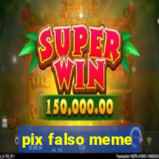 pix falso meme