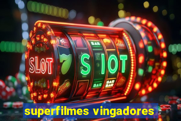 superfilmes vingadores