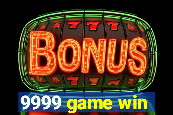9999 game win