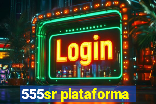 555sr plataforma