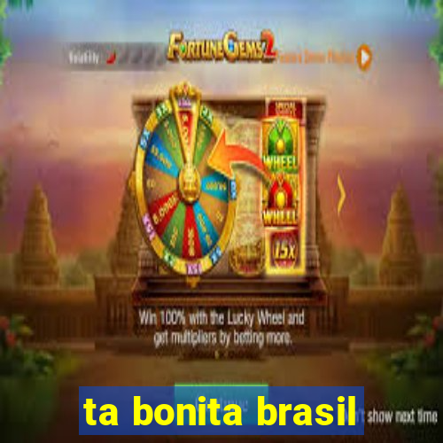 ta bonita brasil