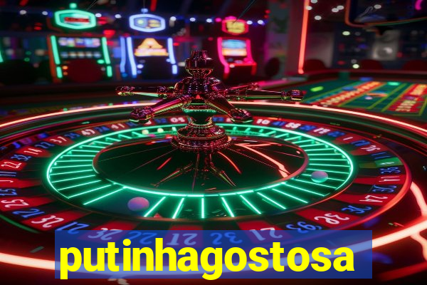 putinhagostosa