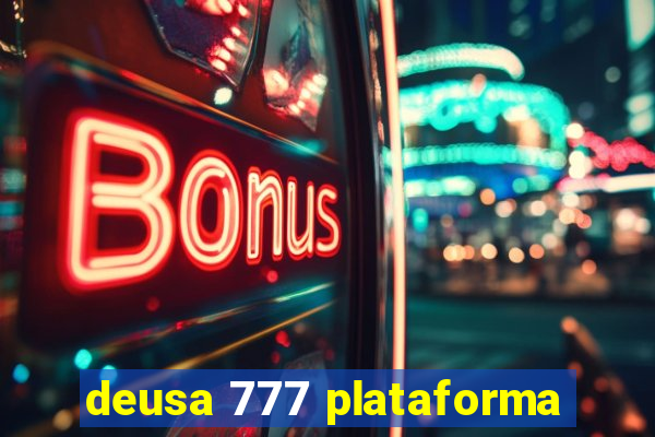 deusa 777 plataforma