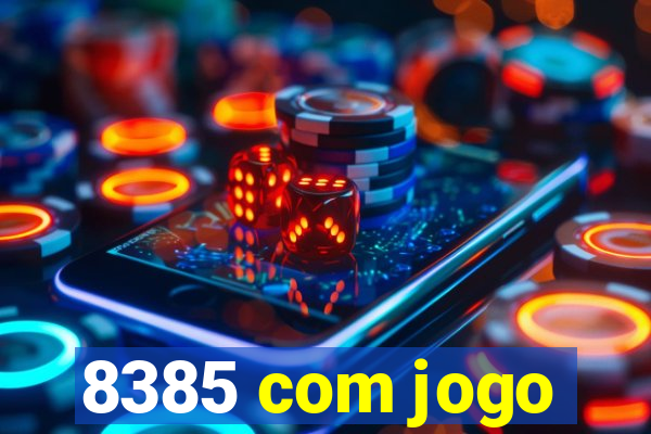 8385 com jogo