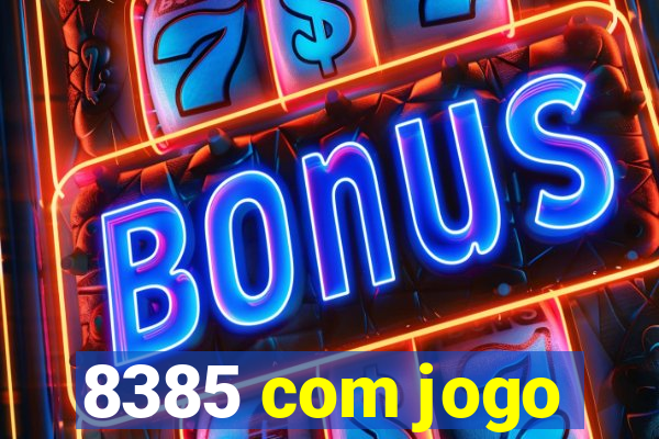 8385 com jogo