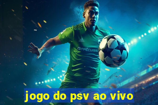 jogo do psv ao vivo