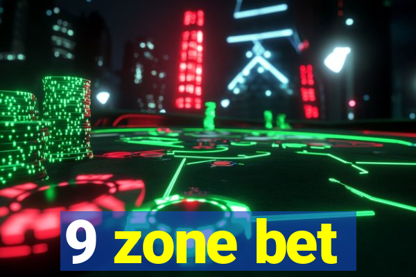 9 zone bet