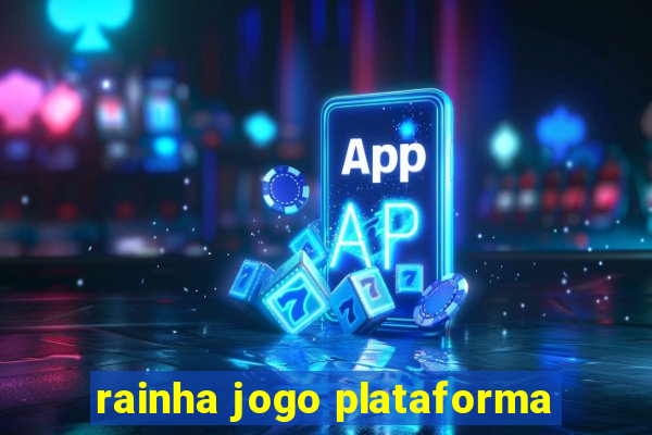 rainha jogo plataforma