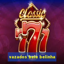vazados bele belinha