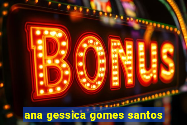 ana gessica gomes santos