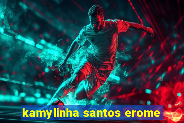 kamylinha santos erome