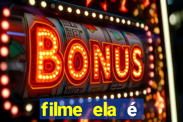 filme ela é demais completo dublado assistir online grátis