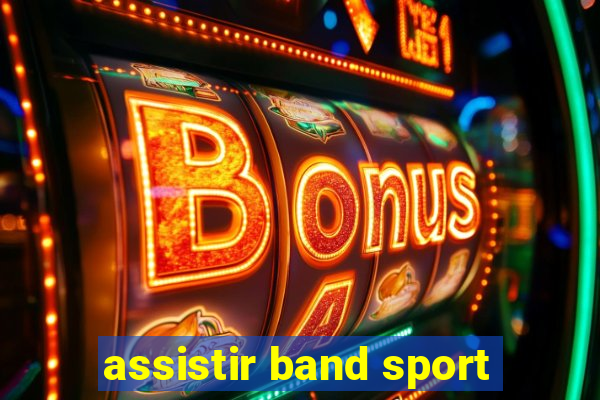 assistir band sport