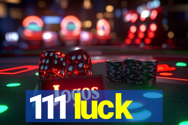 111 luck