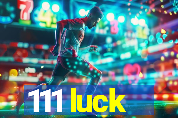111 luck