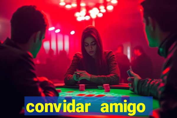 convidar amigo estrela bet