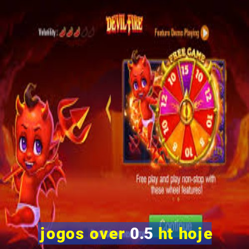 jogos over 0.5 ht hoje