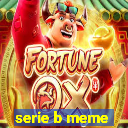 serie b meme