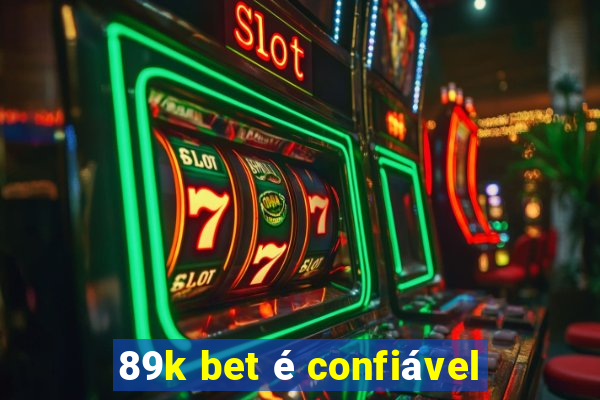 89k bet é confiável