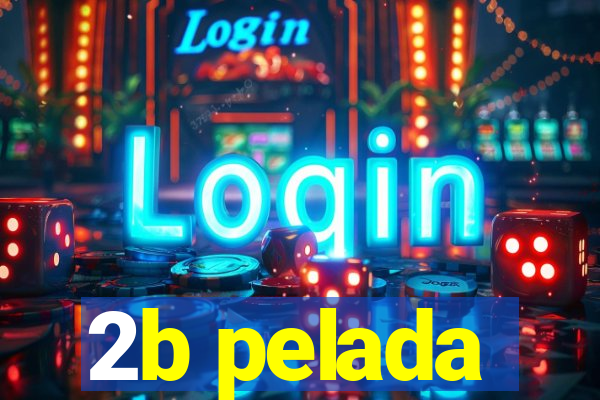 2b pelada