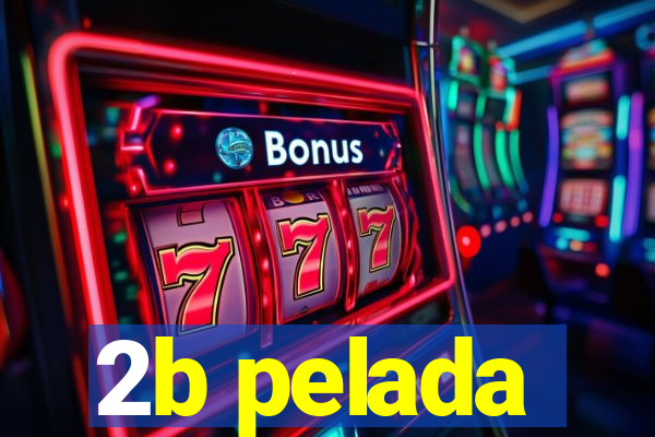 2b pelada