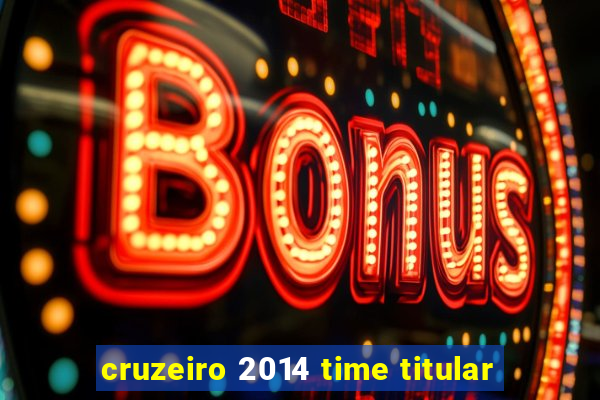 cruzeiro 2014 time titular