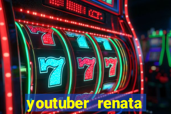 youtuber renata santos nua