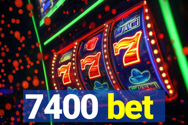 7400 bet