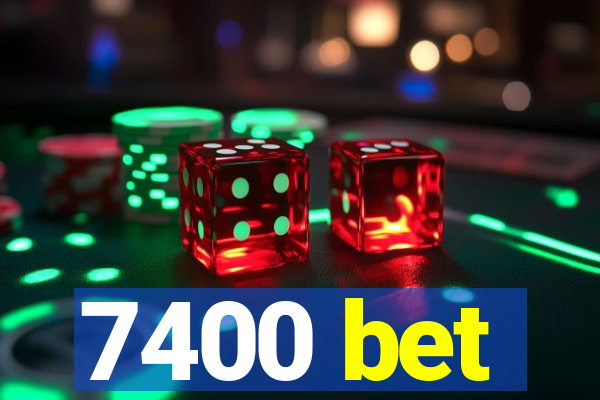 7400 bet