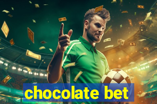 chocolate bet