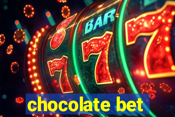 chocolate bet