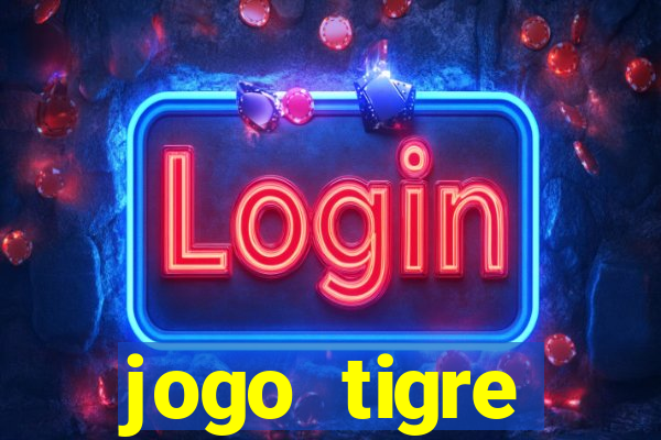 jogo tigre plataforma nova