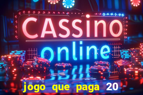 jogo que paga 20 reais para se cadastrar