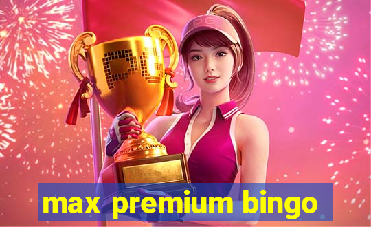 max premium bingo