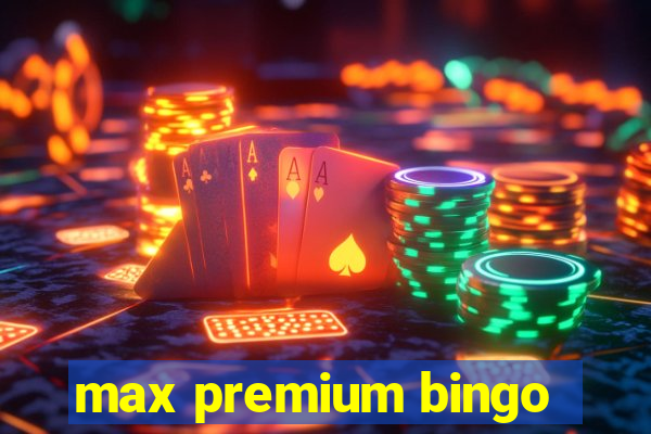 max premium bingo