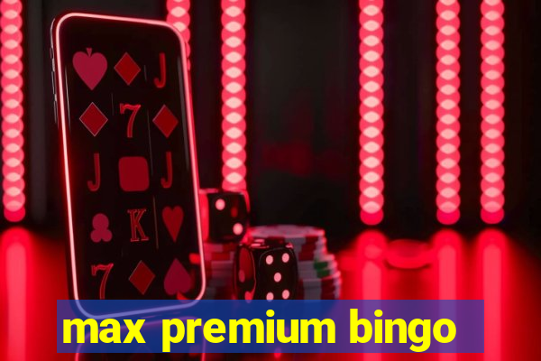 max premium bingo