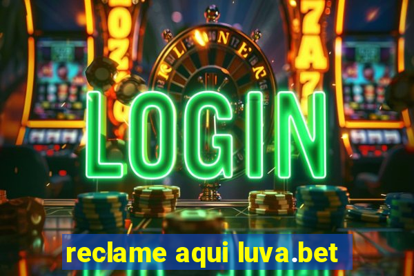 reclame aqui luva.bet