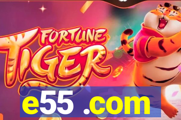 e55 .com
