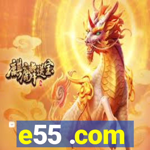 e55 .com